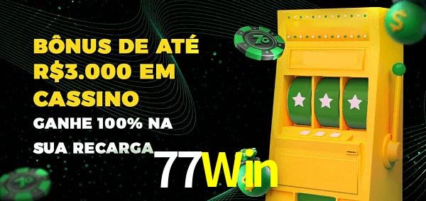 77Win melhor bônus de depósito